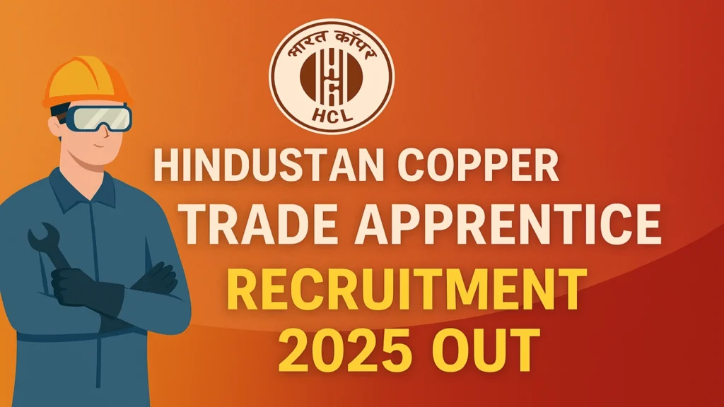 Hindustan Copper Trade Apprentice Recruitment 2025 Out